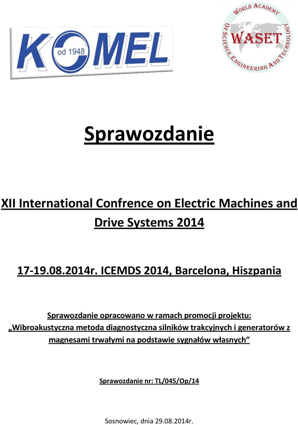 ICEMDS 2014, Barcelona, Hiszpania Sprawozdanie opracowano w ramach promocji projektu: