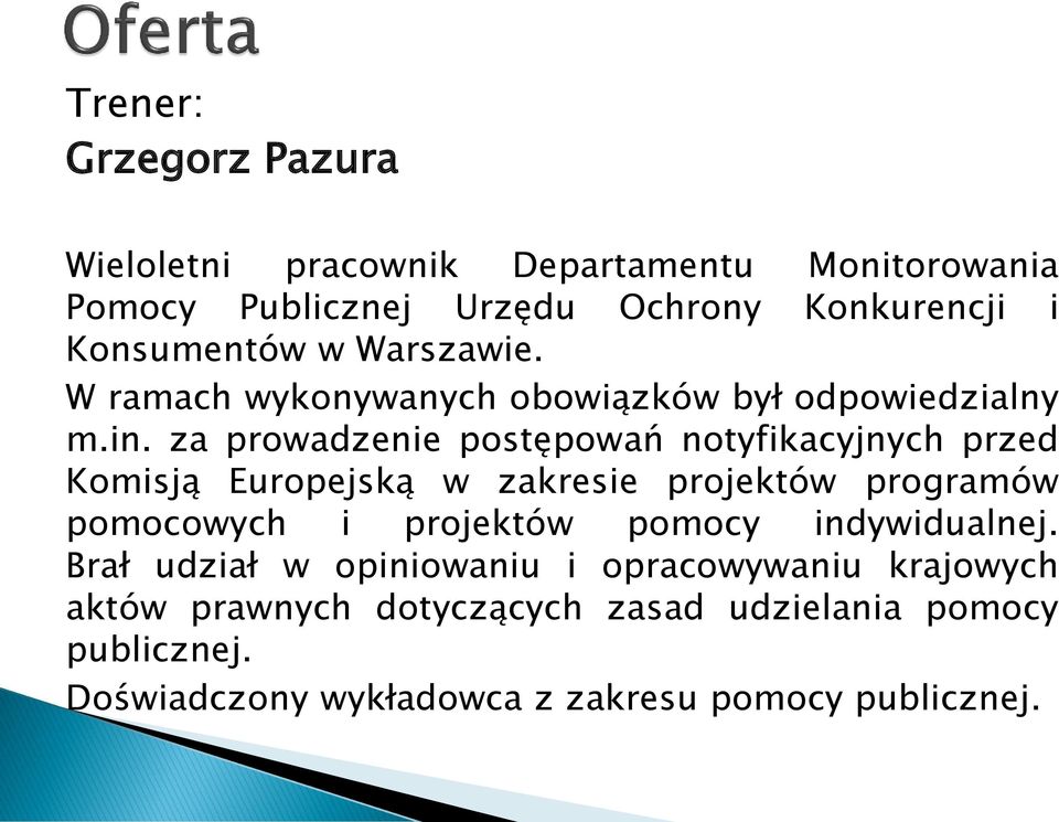 za prowadzenie postępowań notyfikacyjnych przed Komisją Europejską w zakresie projektów programów pomocowych i projektów pomocy