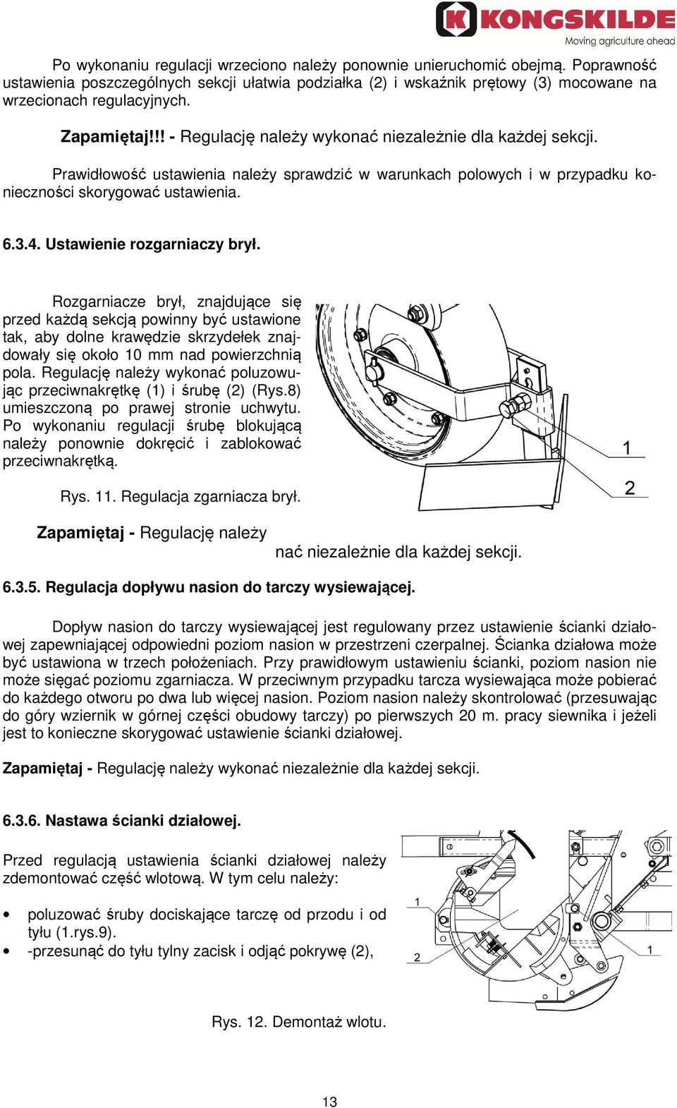 Po wykonaniu regulacji śrubę blokującą należy ponownie dokręcić ę ć i zablokować przeciwnakrętką. Rys. 11. Regulacja zgarniacza brył.