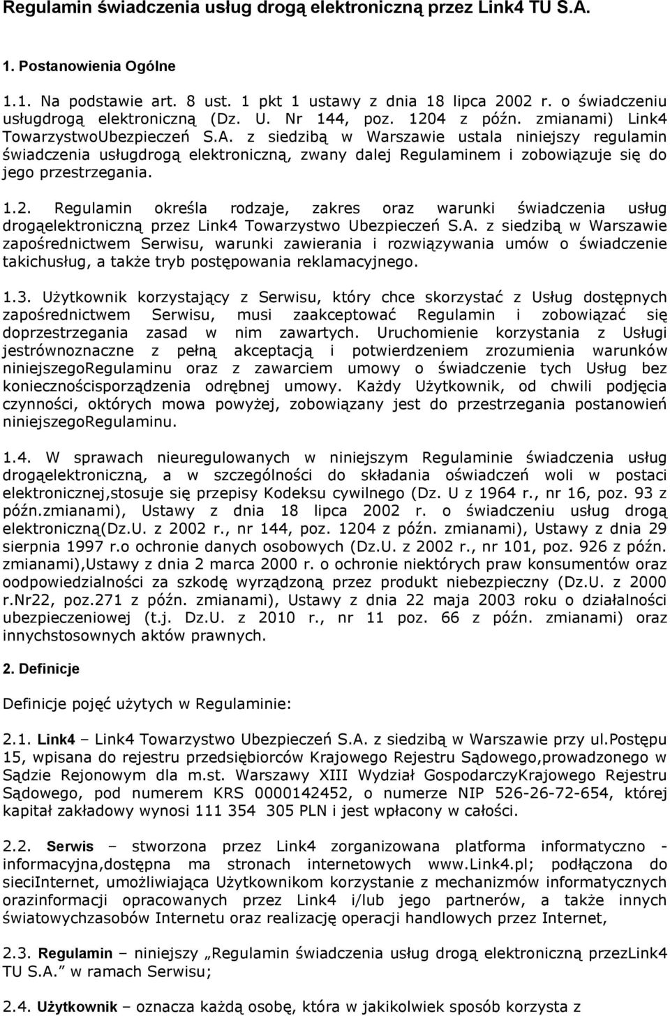 z siedzibą w Warszawie ustala niniejszy regulamin świadczenia usługdrogą elektroniczną, zwany dalej Regulaminem i zobowiązuje się do jego przestrzegania. 1.2.