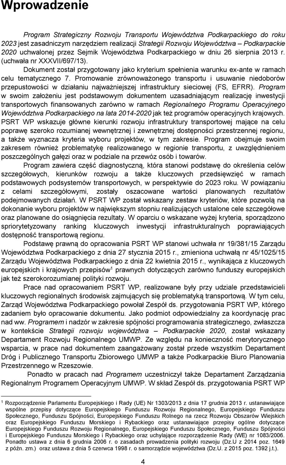 Promowanie zrównoważonego transportu i usuwanie niedoborów przepustowości w działaniu najważniejszej infrastruktury sieciowej (FS, EFRR).