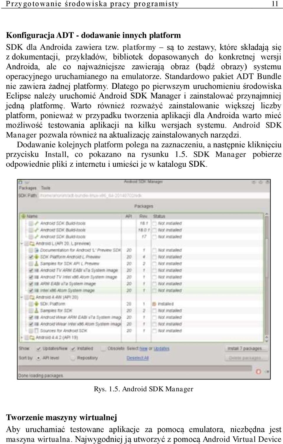 uruchamianego na emulatorze. Standardowo pakiet ADT Bundle nie zawiera żadnej platformy.