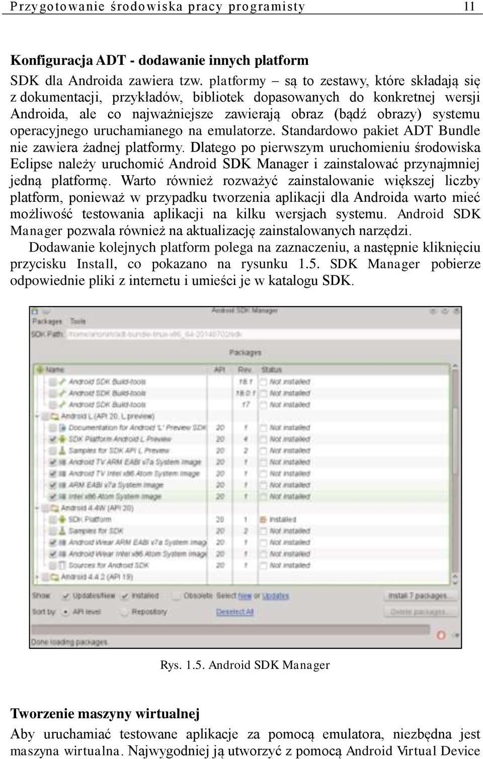 uruchamianego na emulatorze. Standardowo pakiet ADT Bundle nie zawiera żadnej platformy.