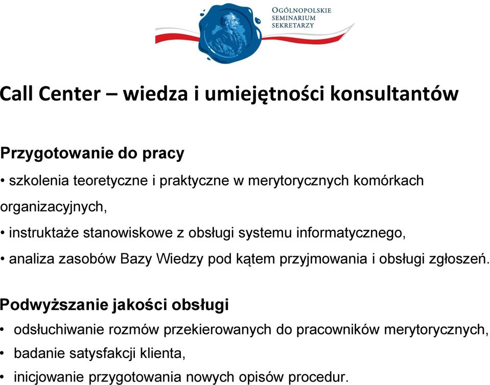 zasobów Bazy Wiedzy pod kątem przyjmowania i obsługi zgłoszeń.