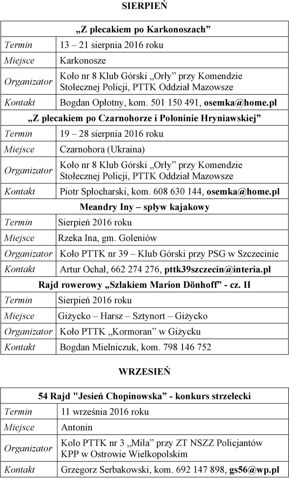 pl Z plecakiem po Czarnohorze i Połoninie Hryniawskiej 19 28 sierpnia 2016 roku Czarnohora (Ukraina) Koło nr 8 Klub Górski Orły przy Komendzie Stołecznej Policji, PTTK Oddział