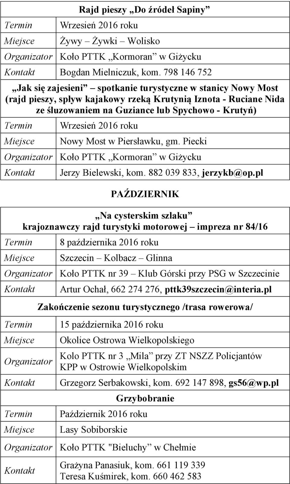 Wrzesień 2016 roku Nowy Most w Piersławku, gm. Piecki Jerzy Bielewski, kom. 882 039 833, jerzykb@op.