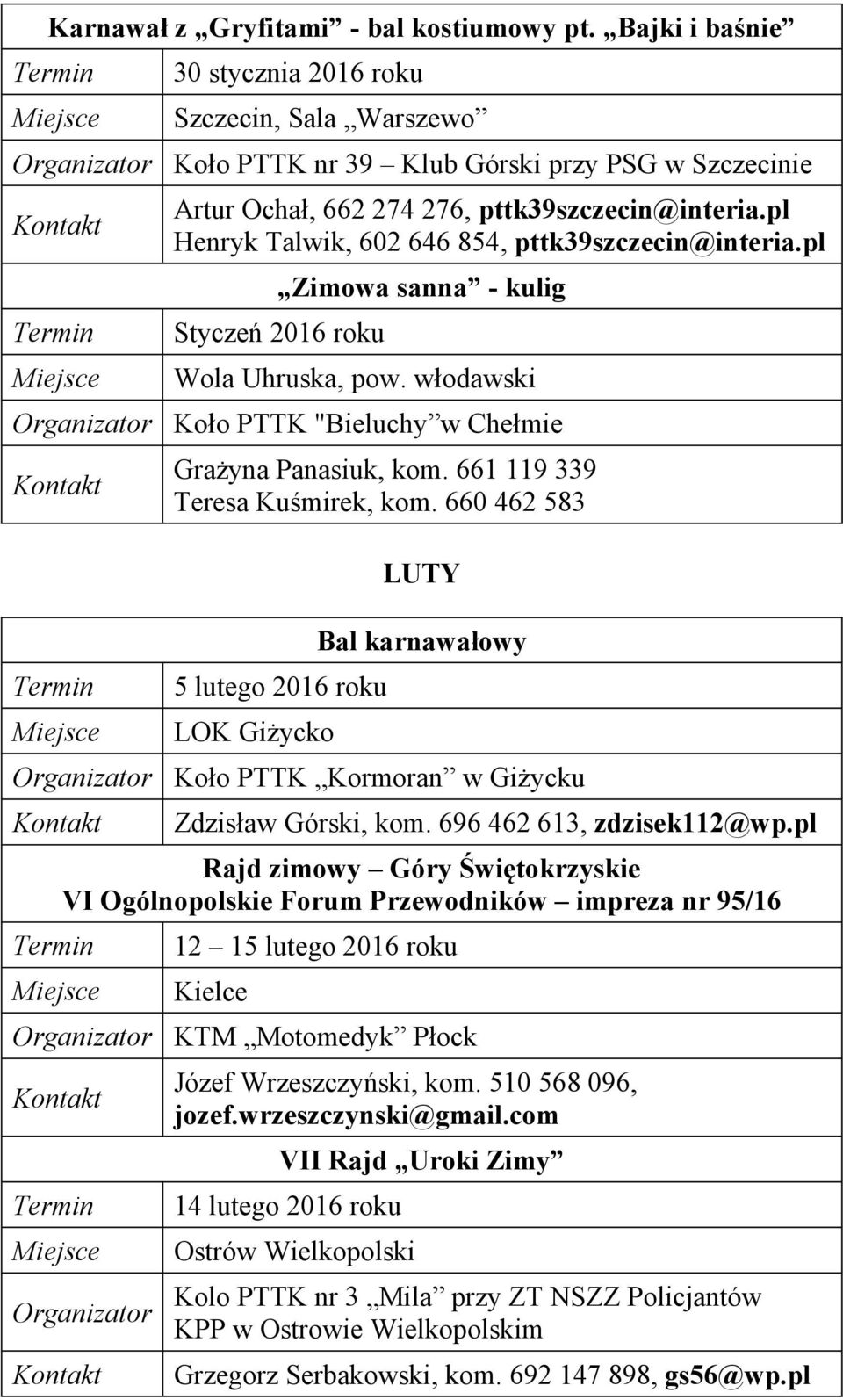 660 462 583 5 lutego 2016 roku LOK Giżycko LUTY Bal karnawałowy Zdzisław Górski, kom. 696 462 613, zdzisek112@wp.