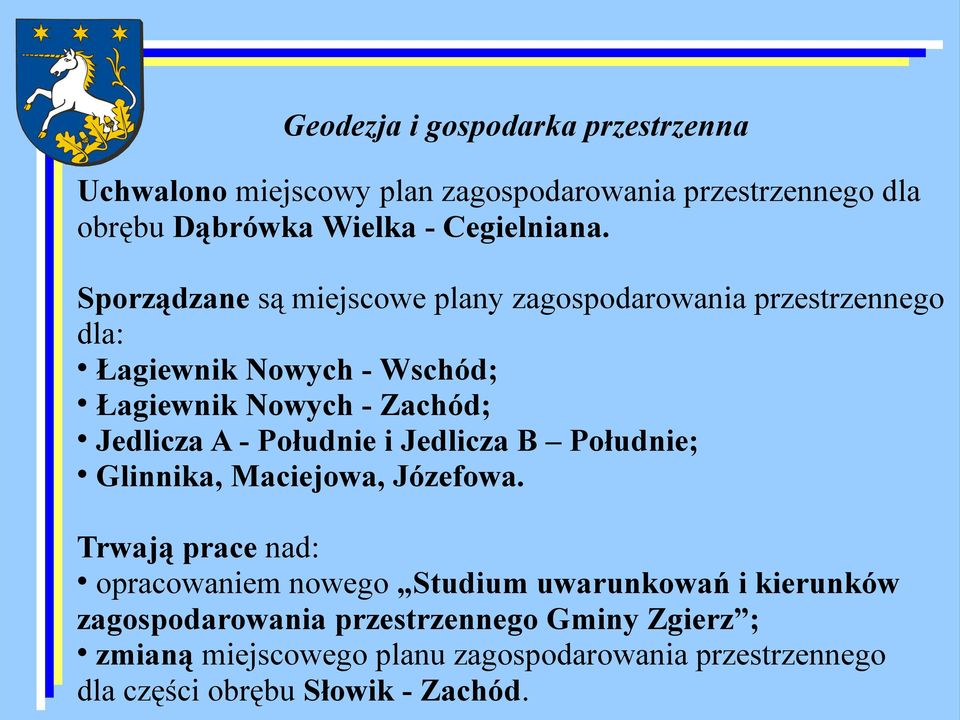 Południe i Jedlicza B Południe; Glinnika, Maciejowa, Józefowa.