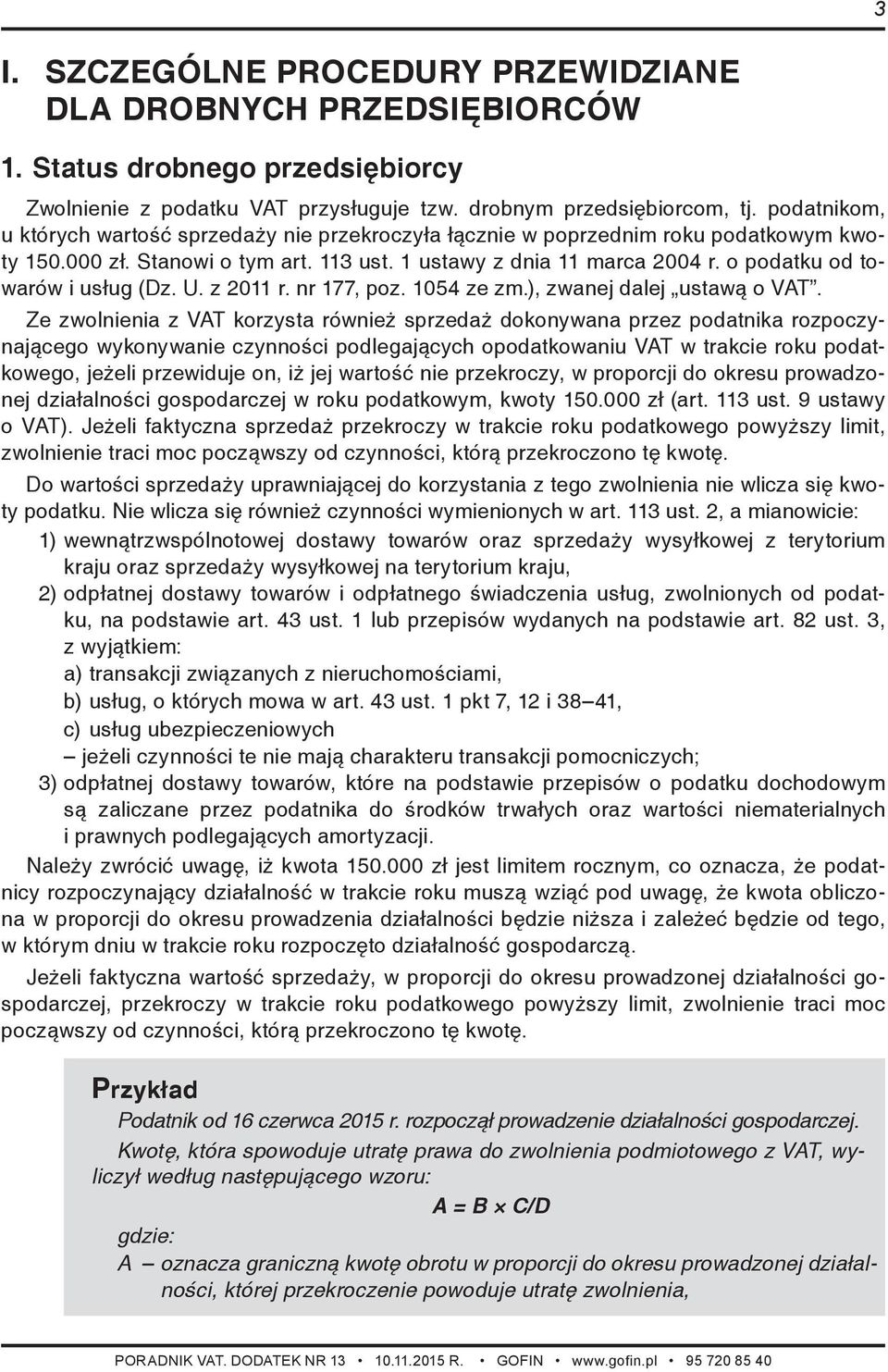 o podatku od towarów i usług (Dz. U. z 2011 r. nr 177, poz. 1054 ze zm.), zwanej dalej ustawą o VAT.