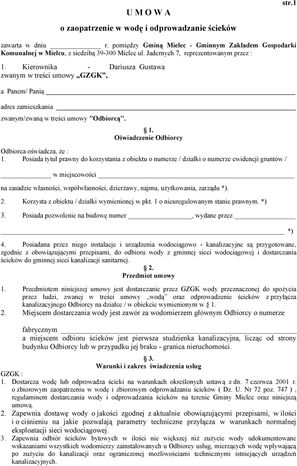 Posiada tytuł prawny do korzystania z obiektu o numerze / działki o numerze ewidencji gruntów / w miejscowości na zasadzie własności, współwłasności, dzierżawy, najmu, użytkowania, zarządu *). 2.