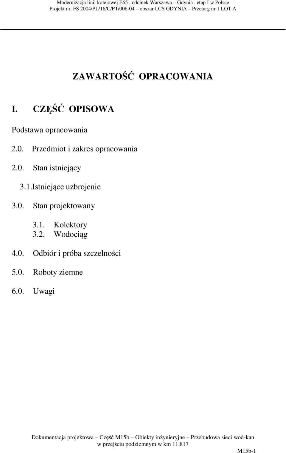 Istniejące uzbrojenie 3.0. Stan projektowany 3.1. Kolektory 3.2.