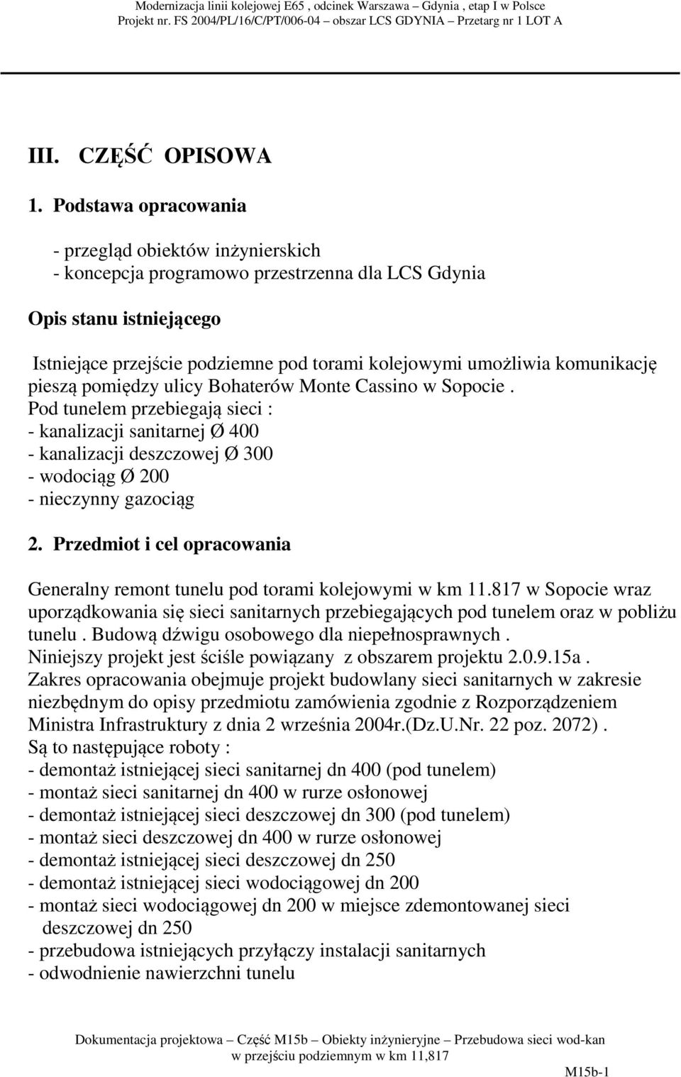 komunikację pieszą pomiędzy ulicy Bohaterów Monte Cassino w Sopocie.