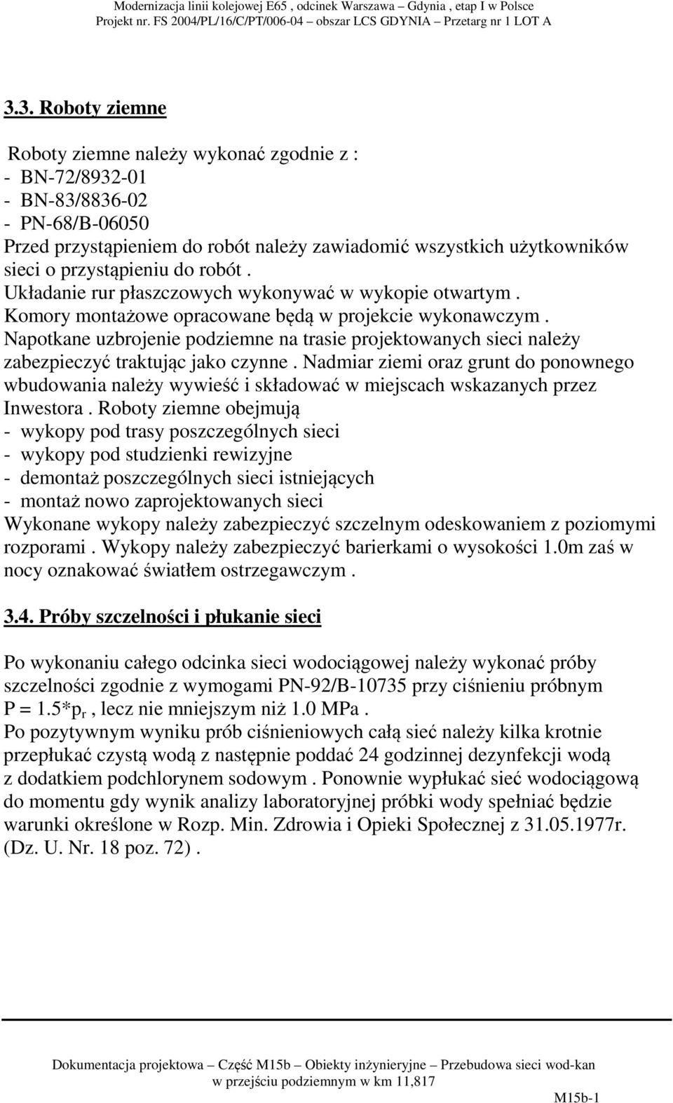 Napotkane uzbrojenie podziemne na trasie projektowanych sieci należy zabezpieczyć traktując jako czynne.