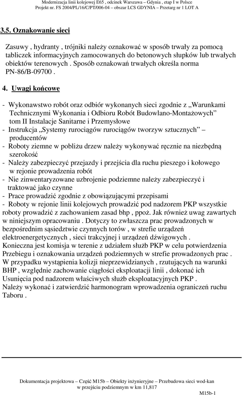 Uwagi końcowe - Wykonawstwo robót oraz odbiór wykonanych sieci zgodnie z Warunkami Technicznymi Wykonania i Odbioru Robót Budowlano-Montażowych tom II Instalacje Sanitarne i Przemysłowe - Instrukcja