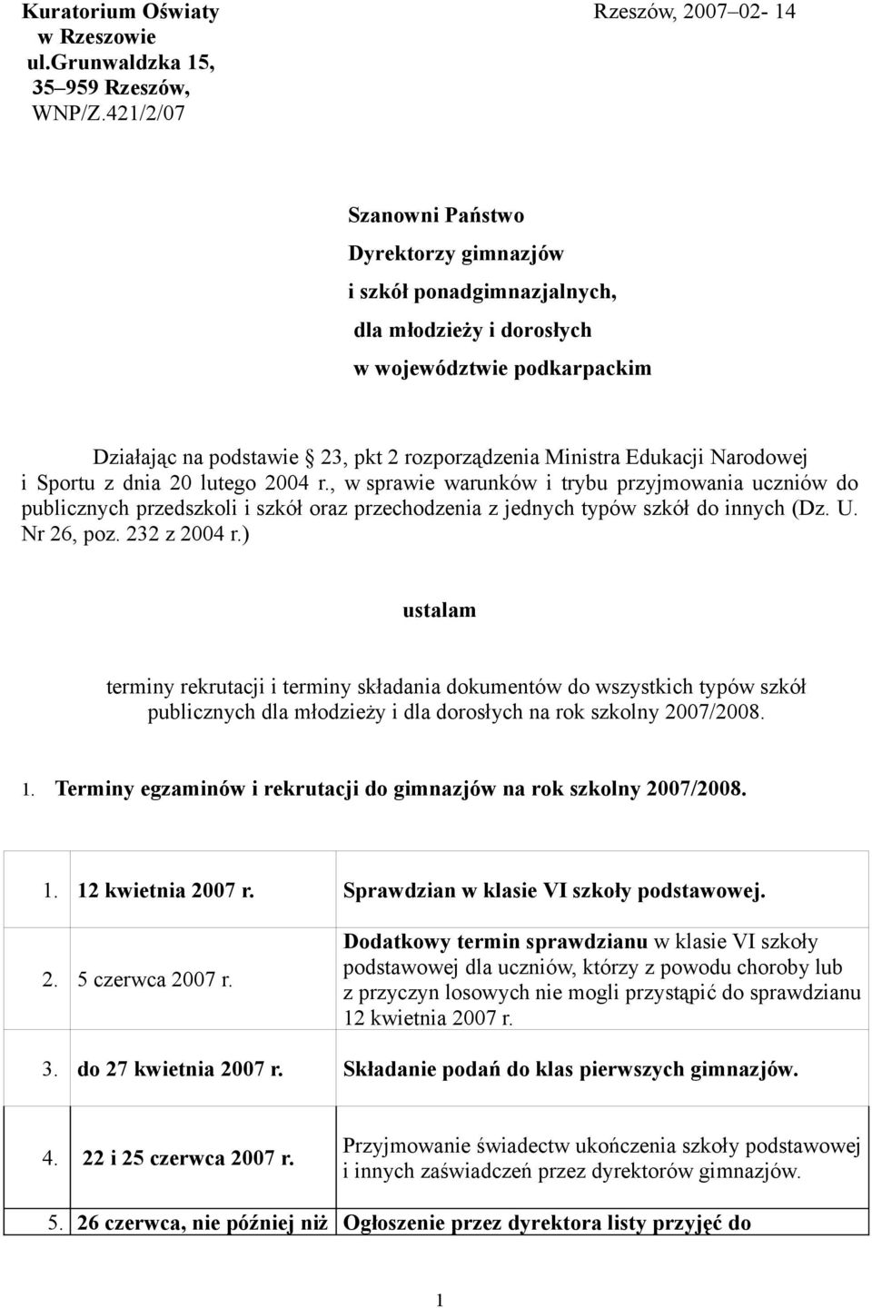 Narodowej i Sportu z dnia 20 lutego 2004 r., w sprawie warunków i trybu przyjmowania uczniów do publicznych przedszkoli i szkół oraz przechodzenia z jednych typów szkół do innych (Dz. U. Nr 26, poz.