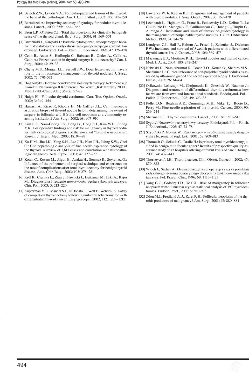 : Total thyroidectomy for clinically benign disease of the thyroid gland. Br. J. Surg., 2004; 91: 569 574 [7] Brzeziński J., Narębski J.