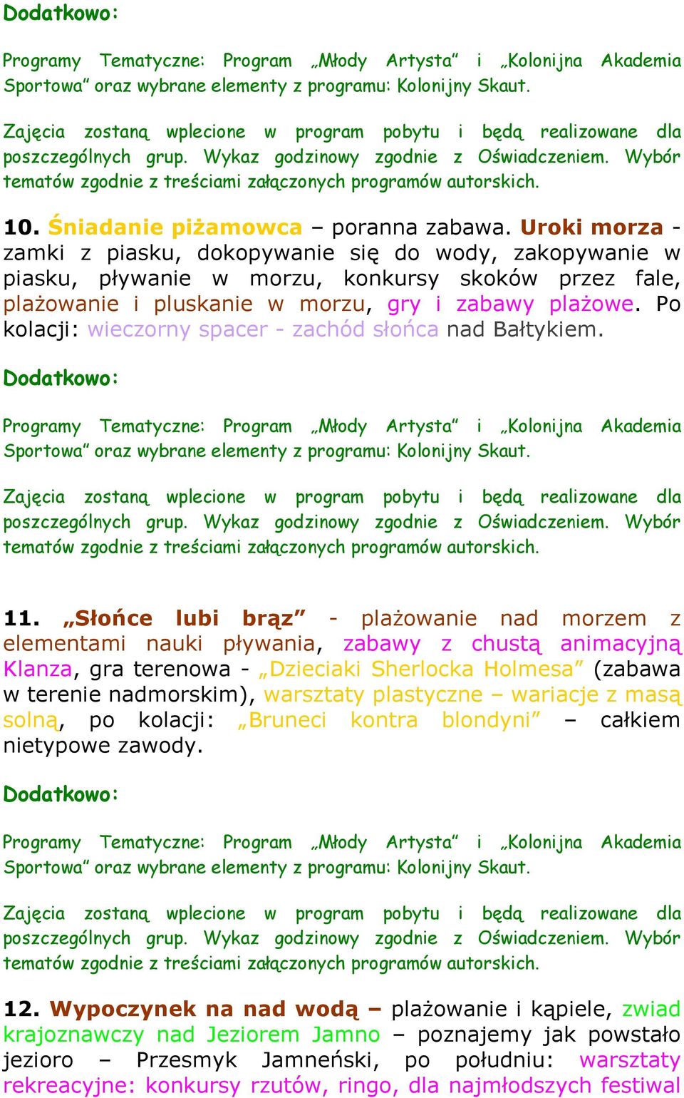 Po kolacji: wieczorny spacer - zachód słońca nad Bałtykiem. 11.