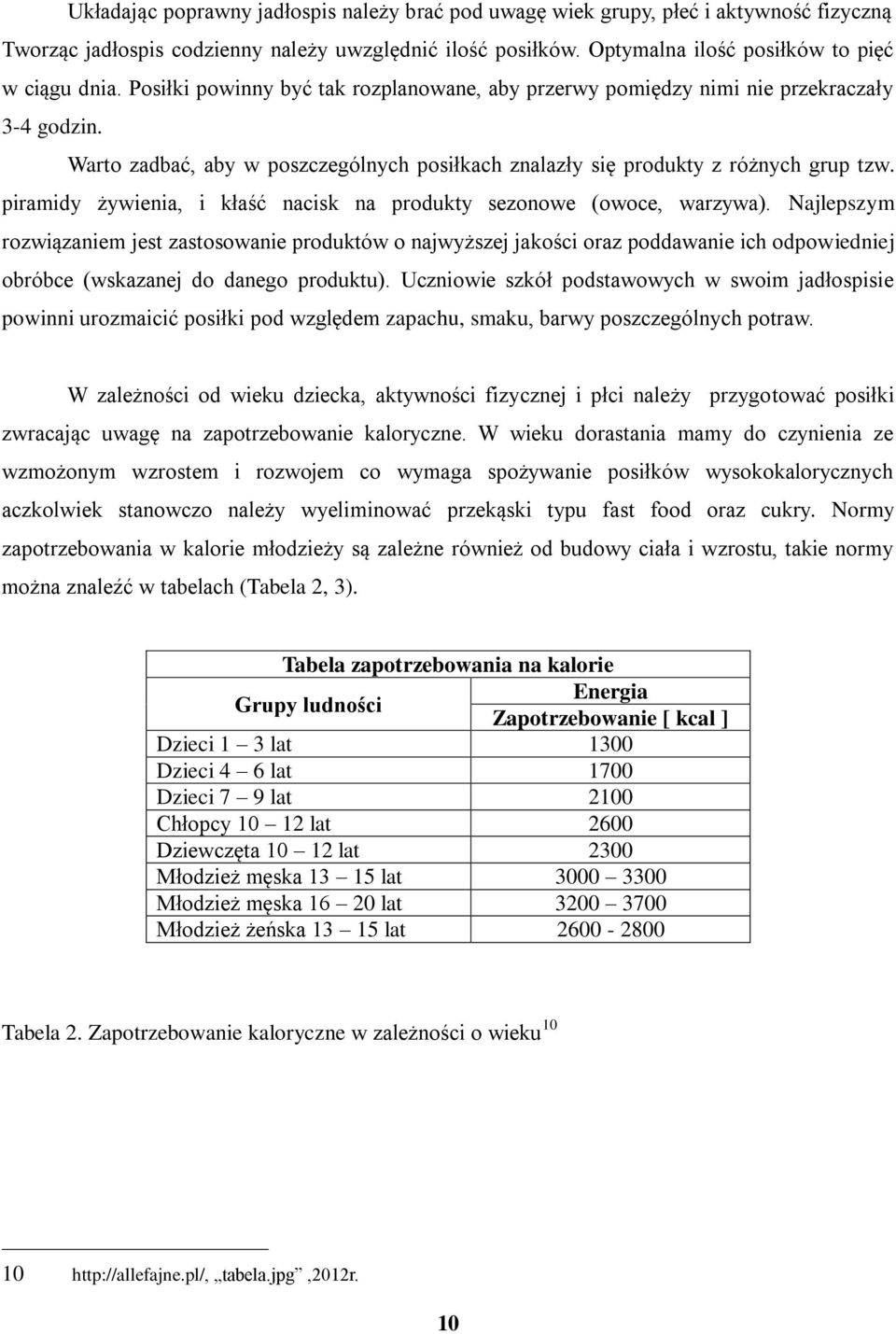 piramidy żywienia, i kłaść nacisk na produkty sezonowe (owoce, warzywa).