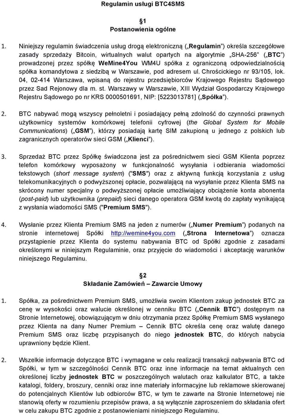 WeMine4You WM4U spółka z ograniczoną odpowiedzialnością spółka komandytowa z siedzibą w Warszawie, pod adresem ul. Chrościckiego nr 93/105, lok.