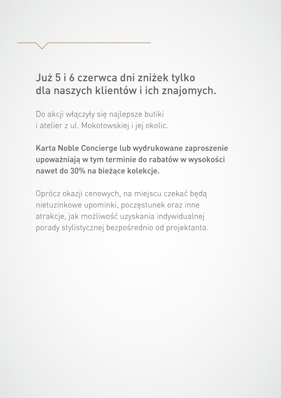 Karta Noble Concierge lub wydrukowane zaproszenie upoważniają w tym terminie do rabatów w wysokości nawet do 30% na