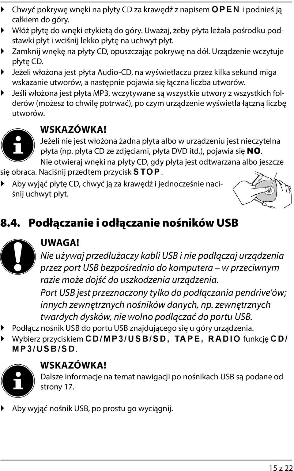 Jeżeli włożona jest płyta Audio-CD, na wyświetlaczu przez kilka sekund miga wskazanie utworów, a następnie pojawia się łączna liczba utworów.