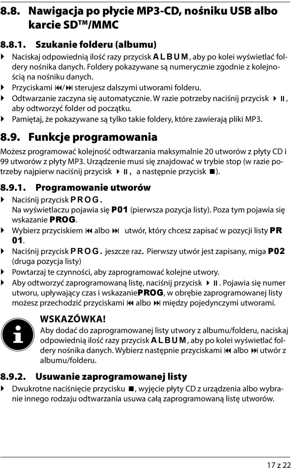 W razie potrzeby naciśnij przycisk, aby odtworzyć folder od początku. Pamiętaj, że pokazywane są tylko takie foldery, które zawierają pliki MP3. 8.9.