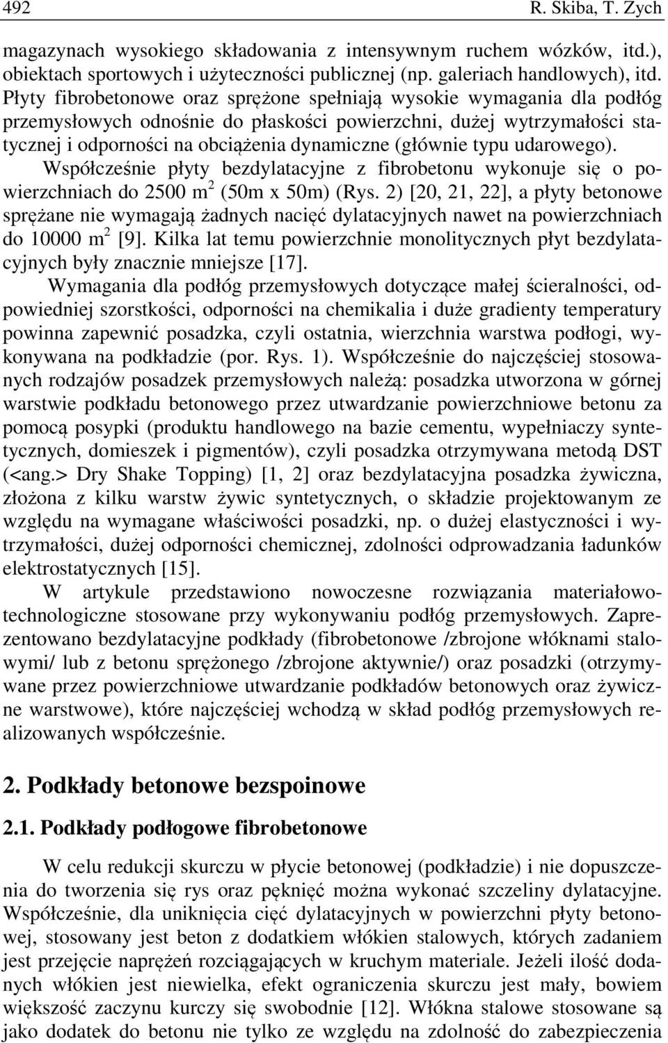 typu udarowego). Współcześnie płyty bezdylatacyjne z fibrobetonu wykonuje się o powierzchniach do 2500 m 2 (50m x 50m) (Rys.