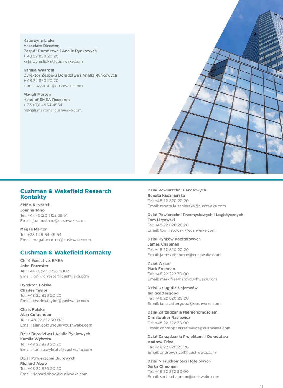 com Cushman & Wakefield Research Kontakty EMEA Research Joanna Tano Tel: +44 (0)20 7152 5944 Email: joanna.tano@cushwake.com Magali Marton Tel: +33 1 49 64 49 54 Email: magali.marton@cushwake.