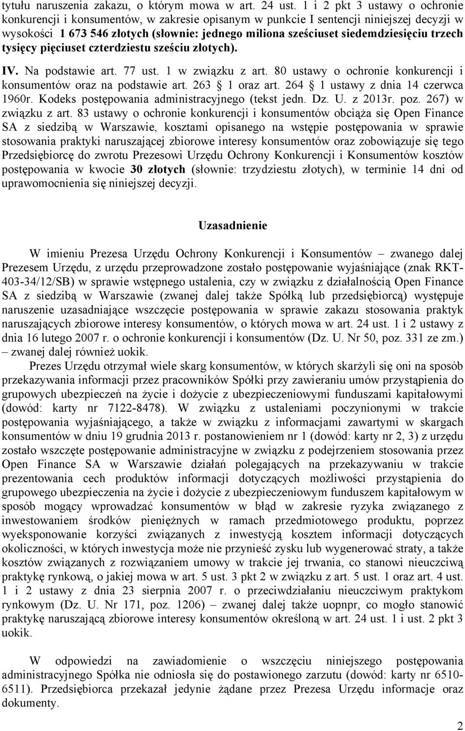 siedemdziesięciu trzech tysięcy pięciuset czterdziestu sześciu złotych). IV. Na podstawie art. 77 ust. 1 w związku z art. 80 ustawy o ochronie konkurencji i konsumentów oraz na podstawie art.