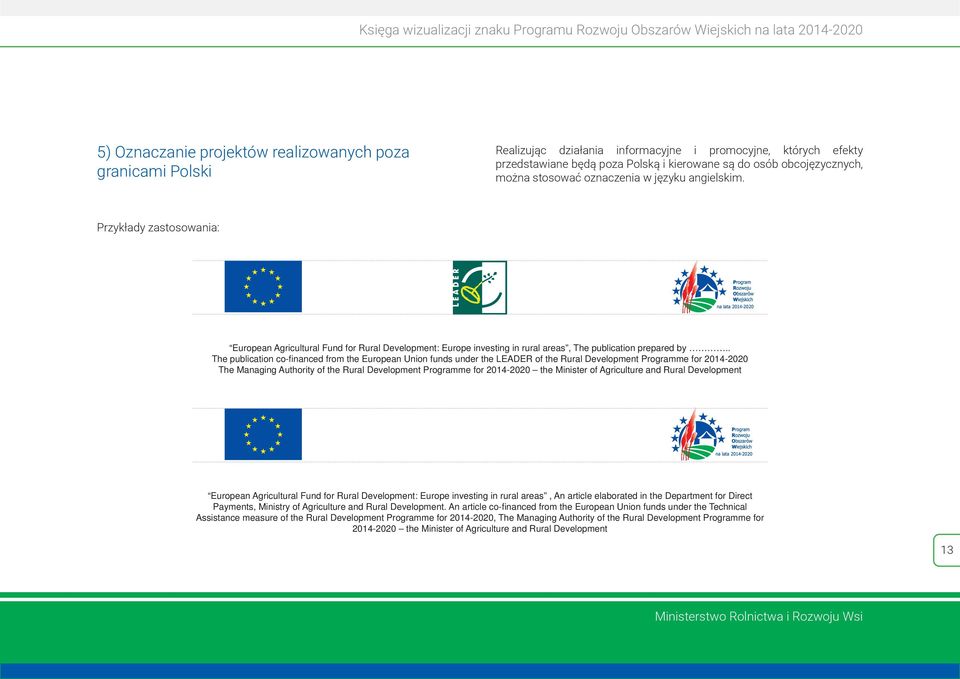 . The publication co-fi nanced from the European Union funds under the LEADER of the Rural Development Programme for 2014-2020 The Managing Authority of the Rural Development Programme for 2014-2020