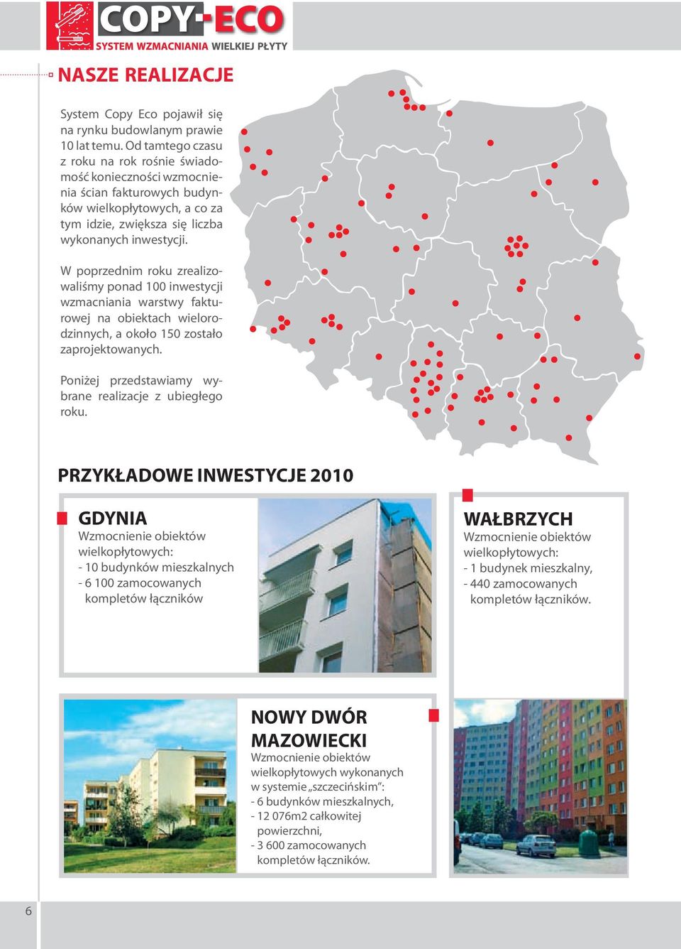 W poprzednim roku zrealizowaliśmy ponad 100 inwestycji wzmacniania warstwy fakturowej na obiektach wielorodzinnych, a około 150 zostało zaprojektowanych.