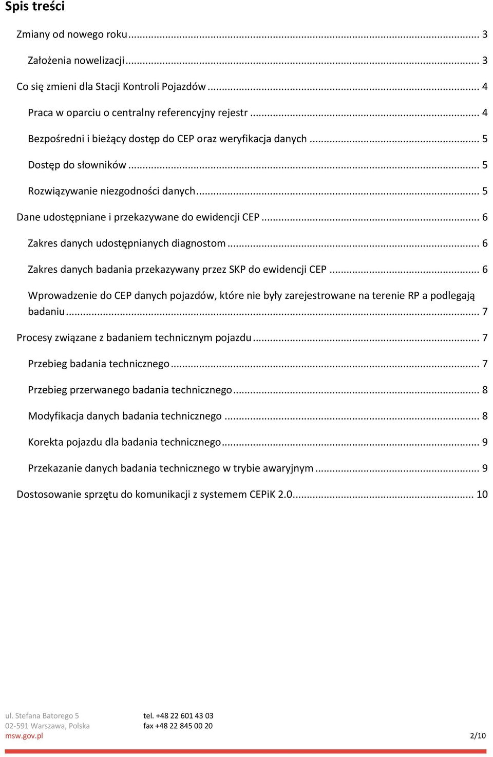 .. 6 Zakres danych udostępnianych diagnostom... 6 Zakres danych badania przekazywany przez SKP do ewidencji CEP.