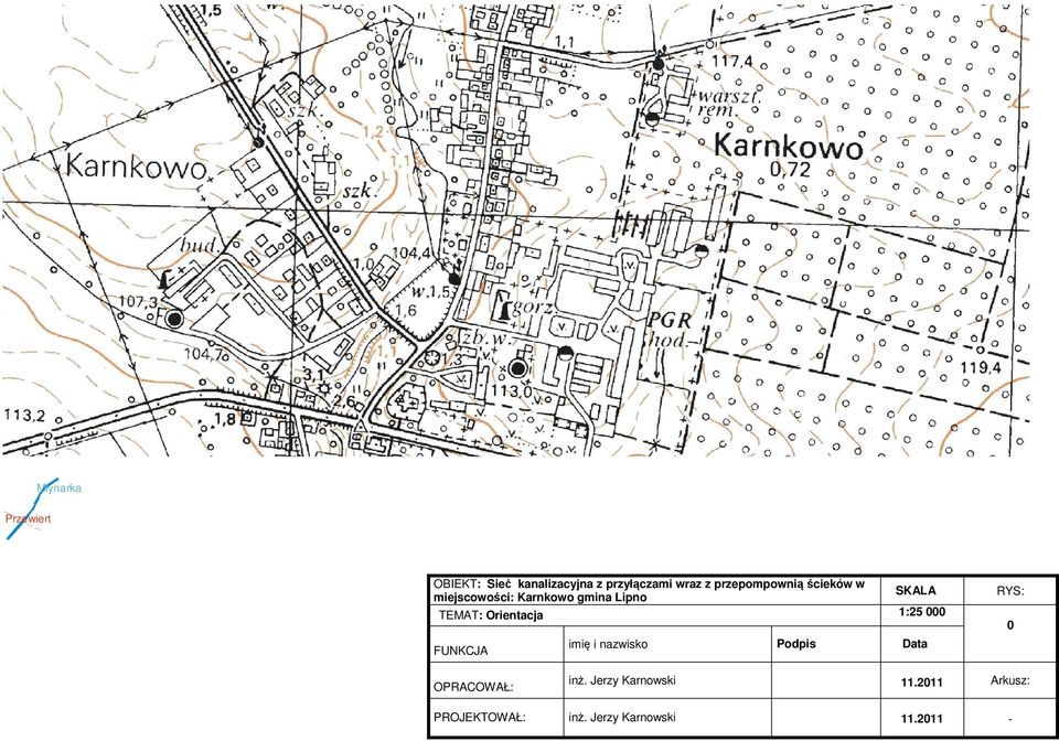 Orientacja 1:25 000 FUNKCJA imię i nazwisko Podpis Data RYS: 0 OPRACOWAŁ: