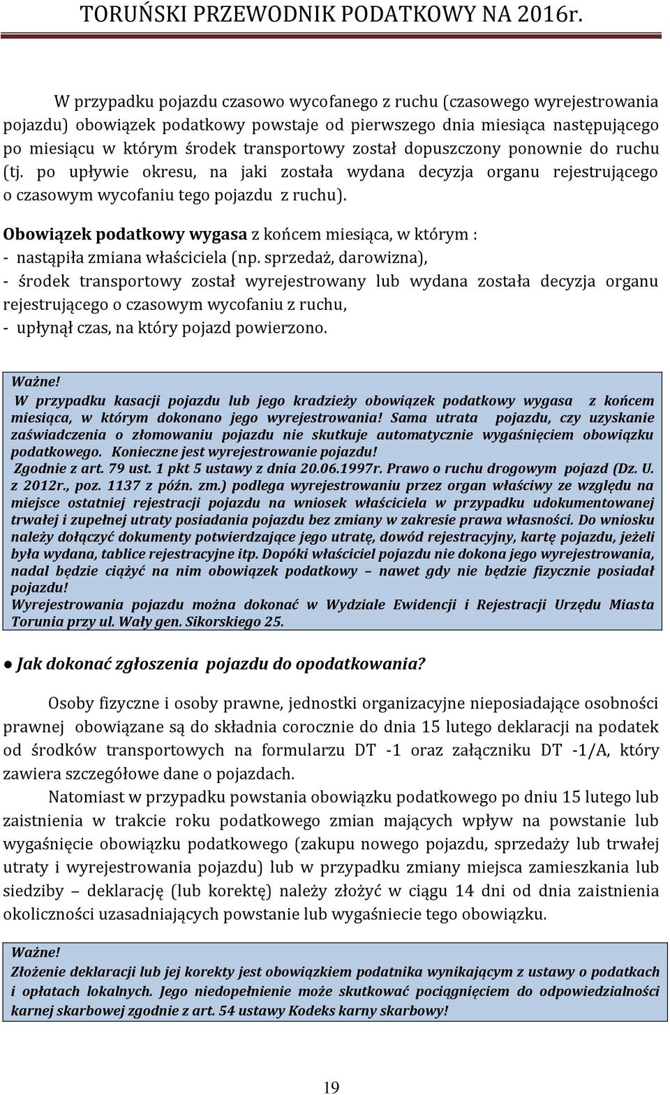 Obowiązek podatkowy wygasa z końcem miesiąca, w którym : - nastąpiła zmiana właściciela (np.