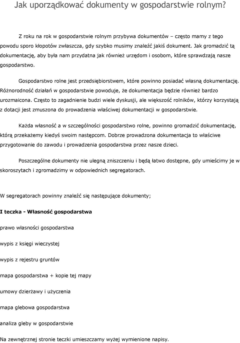 Jak gromadzić tą dokumentację, aby była nam przydatna jak również urzędom i osobom, które sprawdzają nasze gospodarstwo.