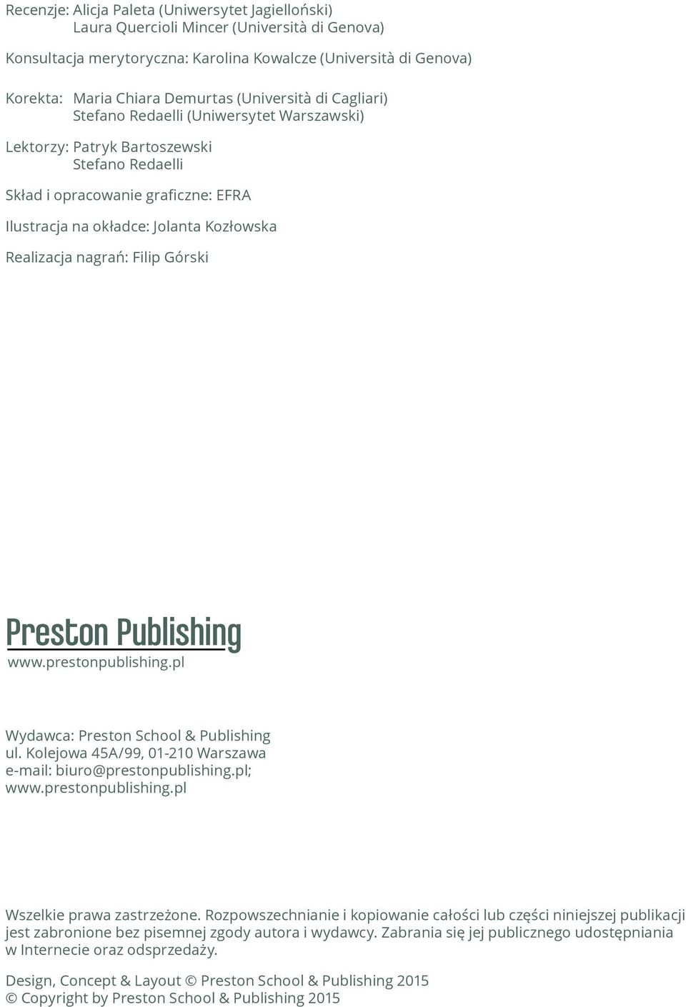 Realizacja nagrań: Filip Górski Preston Publishing www.prestonpublishing.pl Wydawca: Preston School & Publishing ul. Kolejowa 45A/99, 01-210 Warszawa e-mail: biuro@prestonpublishing.pl; www.