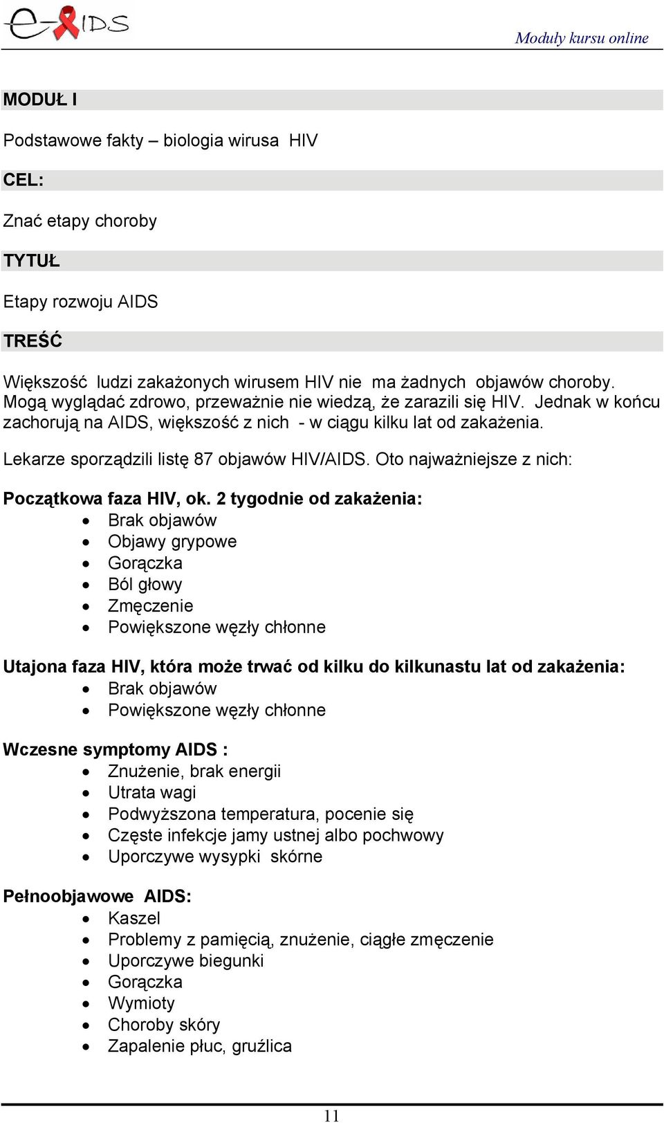 Oto najważniejsze z nich: Początkowa faza HIV, ok.