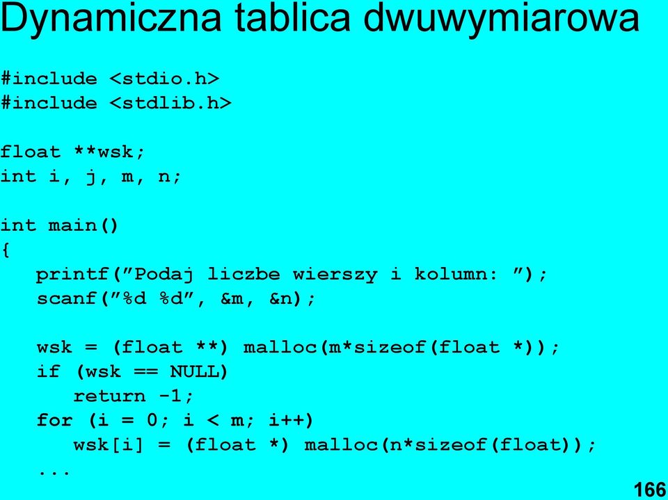 kolumn: ); scanf( %d %d, &m, &n); wsk = (float **) malloc(m*sizeof(float *)); if