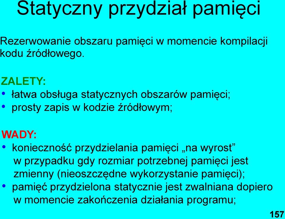 przydzielania pamięci na wyrost w przypadku gdy rozmiar potrzebnej pamięci jest zmienny (nieoszczędne