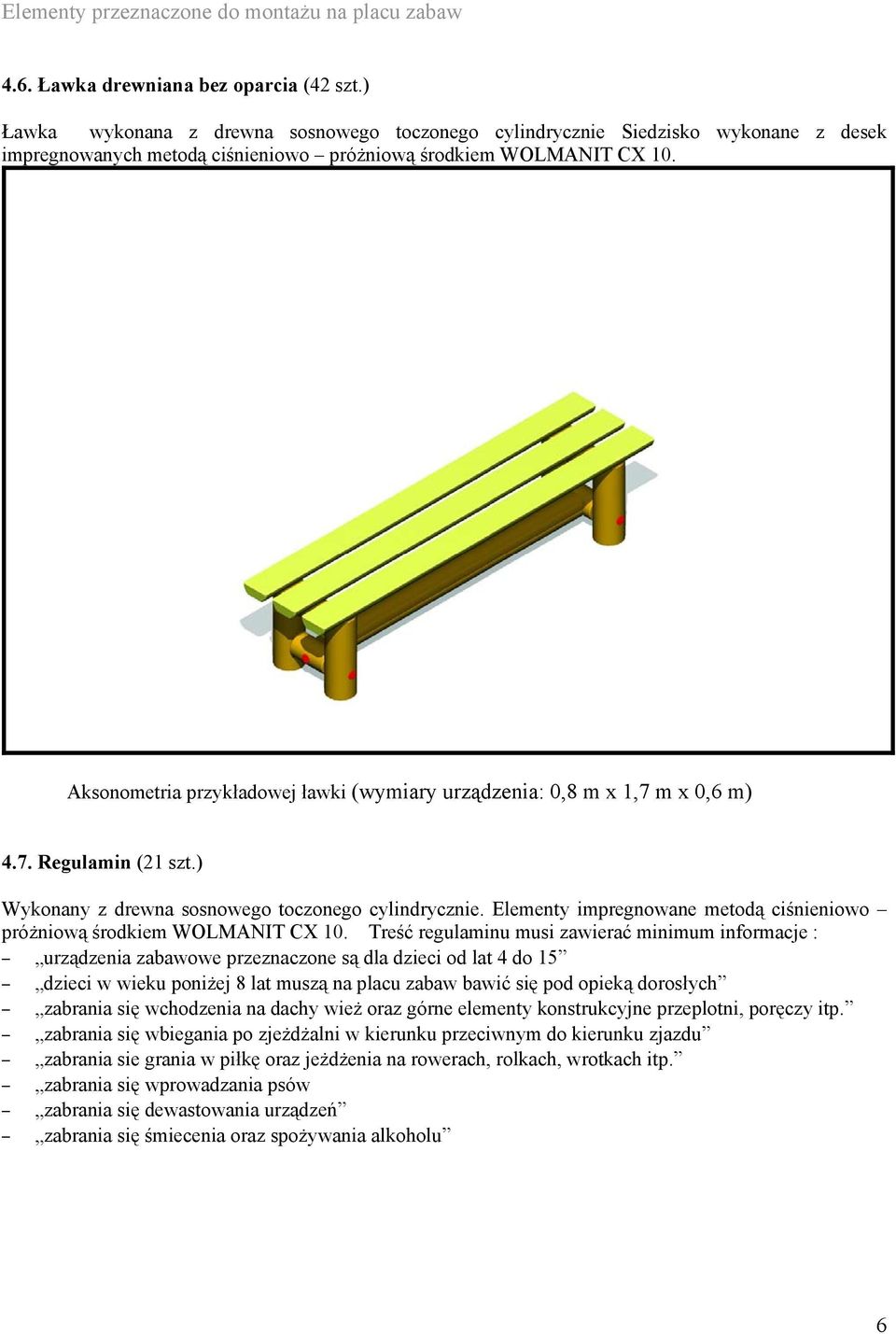 Elementy impregnowane metodą ciśnieniowo próżniową środkiem WOLMANIT CX 10.