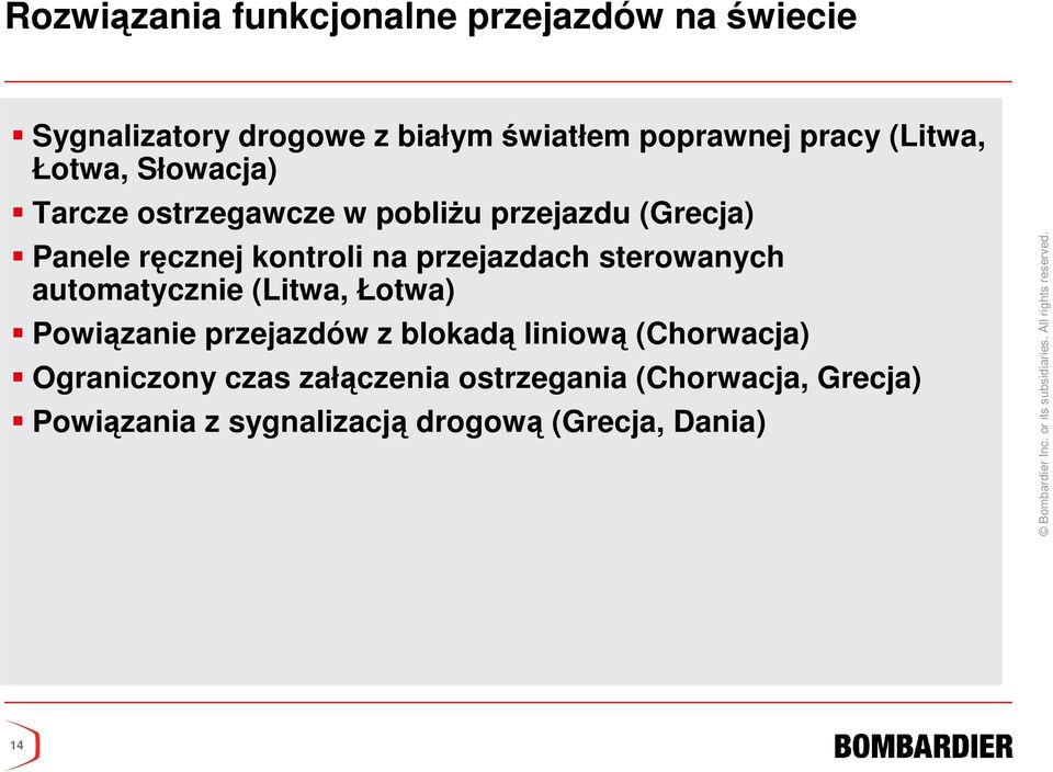 przejazdach sterowanych automatycznie (Litwa, Łotwa) Powiązanie przejazdów z blokadą liniową (Chorwacja)