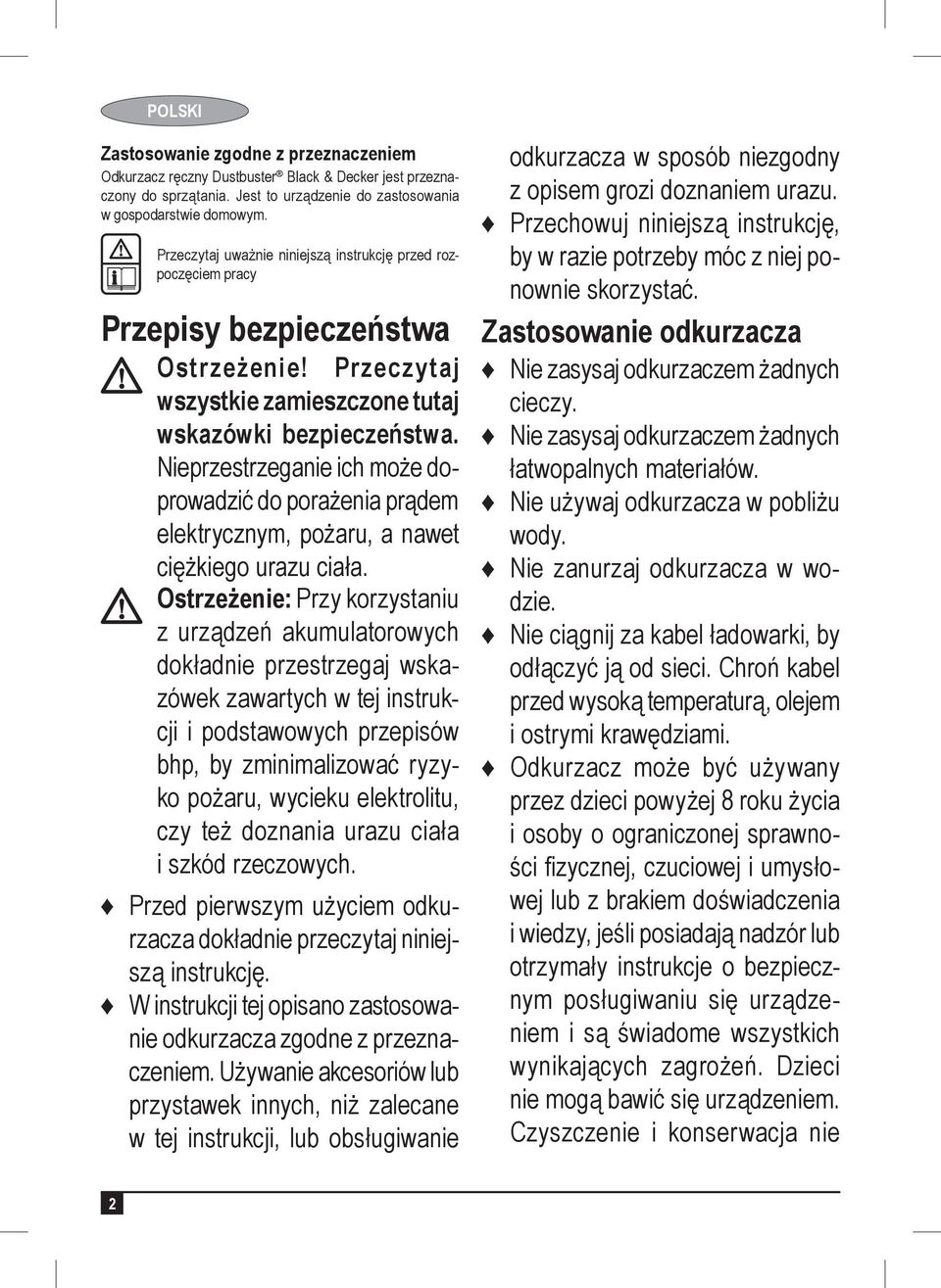 Nieprzestrzeganie ich może doprowadzić do porażenia prądem elektrycznym, pożaru, a nawet ciężkiego urazu ciała.