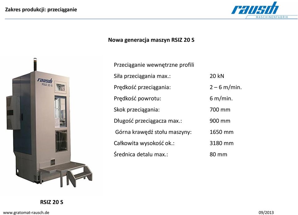 : Prędkość przeciągania: Prędkość powrotu: Skok przeciągania: Długość przeciągacza max.