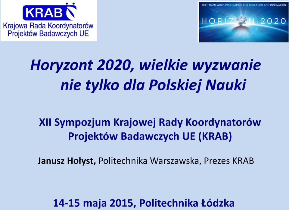 Projektów Badawczych UE (KRAB) Janusz Hołyst,