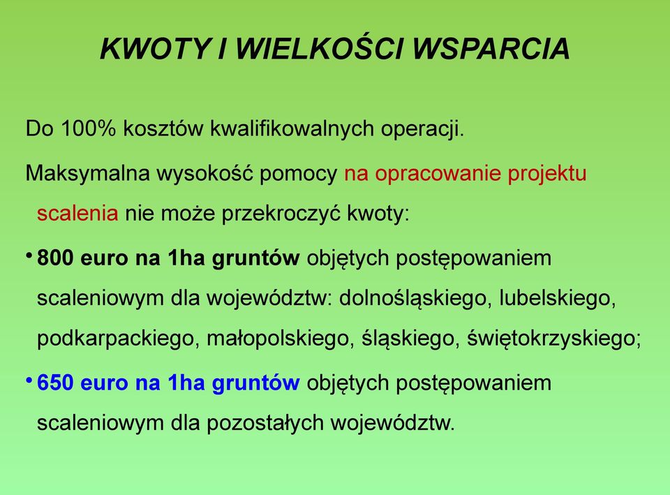 1ha gruntów objętych postępowaniem scaleniowym dla województw: dolnośląskiego, lubelskiego,