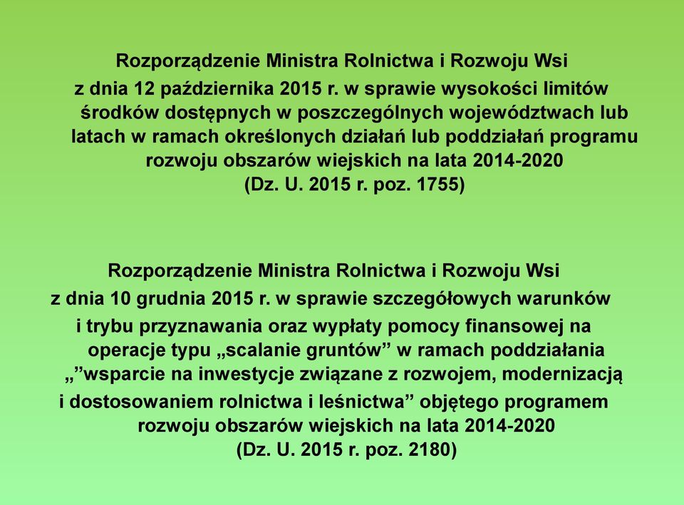 lata 2014-2020 (Dz. U. 2015 r. poz. 1755) Rozporządzenie Ministra Rolnictwa i Rozwoju Wsi z dnia 10 grudnia 2015 r.