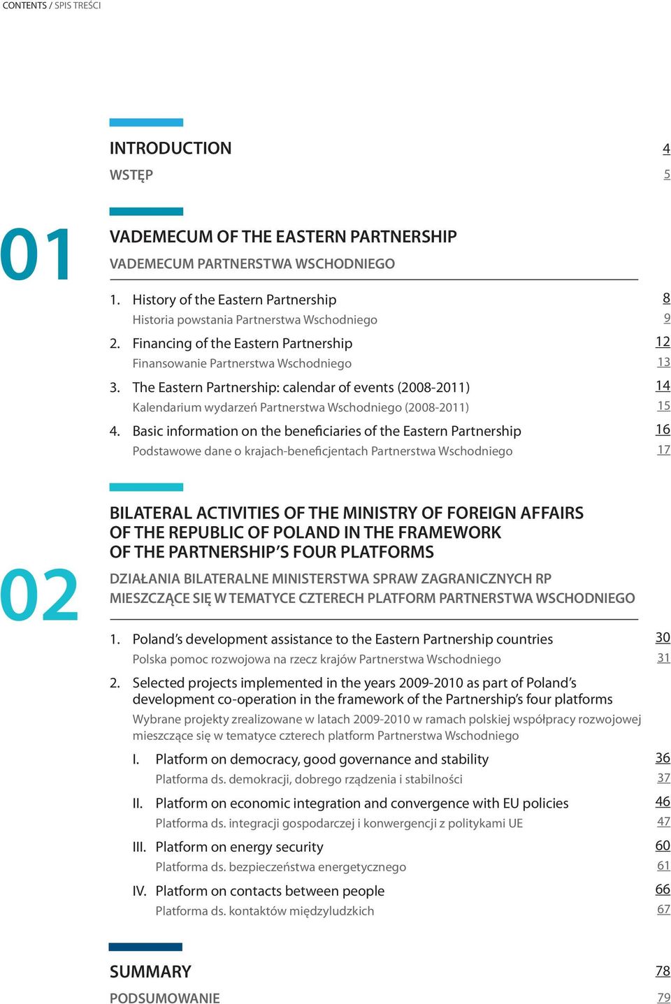 The Eastern Partnership: calendar of events (2008-2011) Kalendarium wydarzeń Partnerstwa Wschodniego (2008-2011) 4.