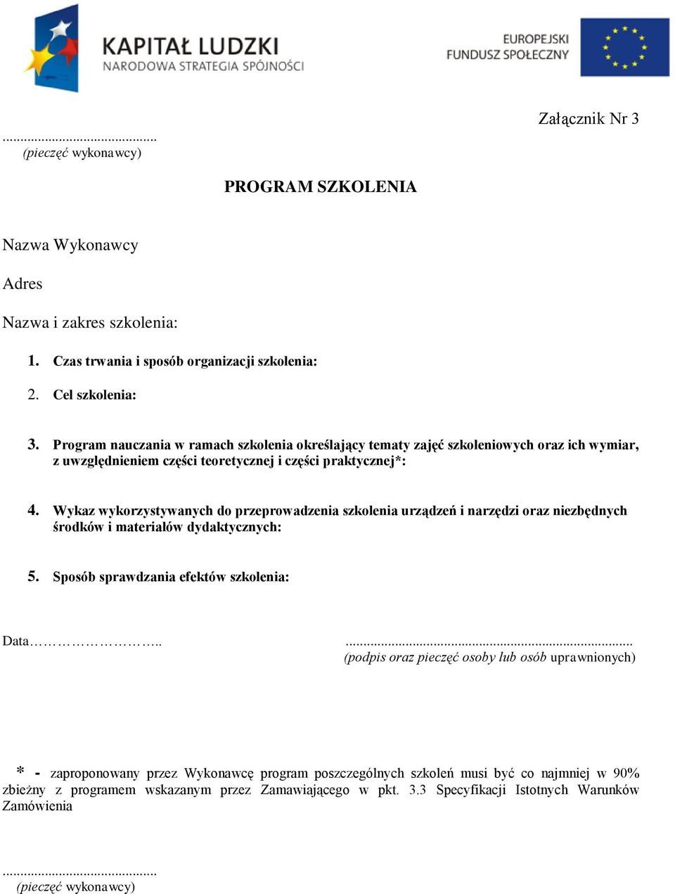 Wykaz wykorzystywanych do przeprowadzenia szkolenia urządzeń i narzędzi oraz niezbędnych środków i materiałów dydaktycznych: 5. Sposób sprawdzania efektów szkolenia: Data.