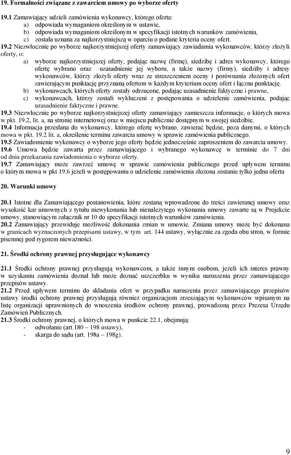 uznana za najkorzystniejszą w oparciu o podane kryteria oceny ofert. 19.