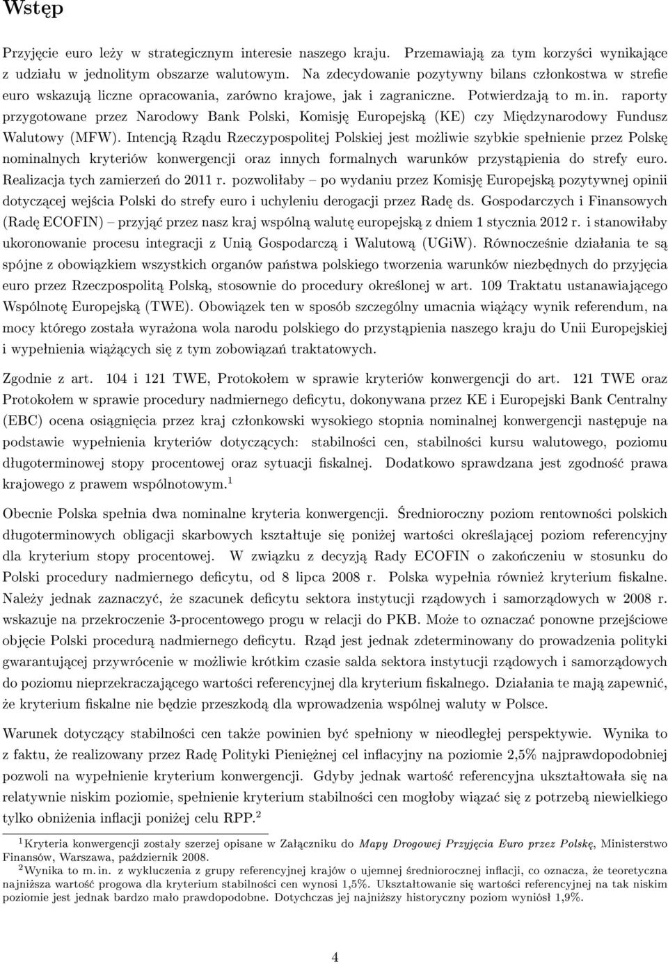 raporty przygotowane przez Narodowy Bank Polski, Komisj Europejsk (KE) czy Mi dzynarodowy Fundusz Walutowy (MFW).